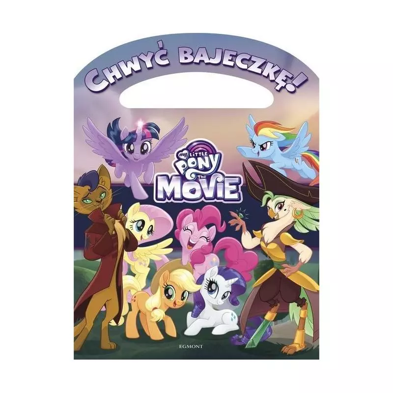 MY LITTLE PONY THE MOVIE CHWYĆ BAJECZKĘ - Egmont