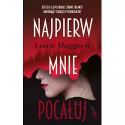 NAJPIERW MNIE POCAŁUJ Lottie Moggach - Rebis