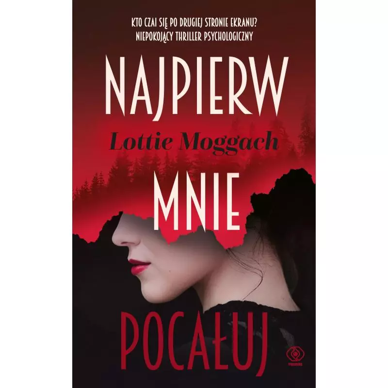 NAJPIERW MNIE POCAŁUJ Lottie Moggach - Rebis