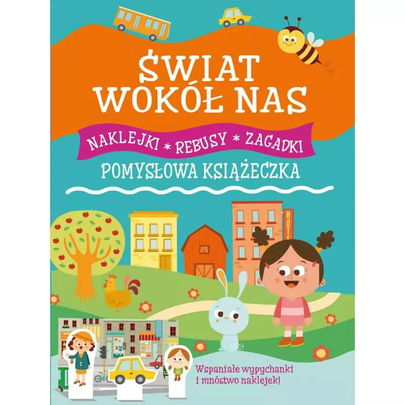 ŚWIAT WOKÓŁ NAS POMYSŁOWA KSIĘŻNICZKA NAKLEJKI REBUSY ZAGADKI Silvia Lombardi, Rita Giannetti - Olesiejuk