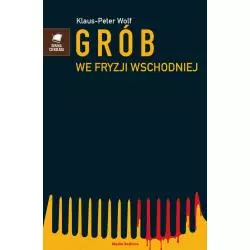 GRÓB WE FRYZJI WSCHODNIEJ Klaus-Peter Wolf - Media Rodzina