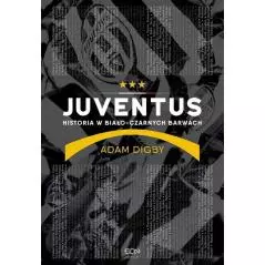 JUVENTUS HISTORIA W BIAŁO-CZARNYCH BARWACH Adam Digby - Sine Qua Non