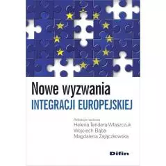 NOWE WYZWANIA INTEGRACJI EUROPEJSKIEJ Helena Tendera-Właszczuk, Wojciech Bąba, Magdalena Zajączkowska - Difin