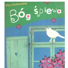 BÓG ŚPIEWA Eliza Piotrowska - Wydawnictwo Św. Wojciecha