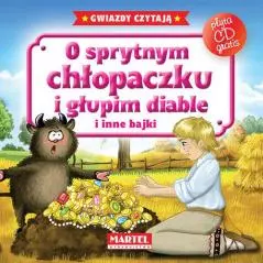 O SPRYTNYM CHŁOPACZKU I GŁUPIM DIABLE I INNE BAJKI + CD - Martel