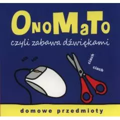 ONOMATO CZYLI ZABAWA DŹWIĘKAMI DOMOWE PRZEDMIOTY - Olesiejuk