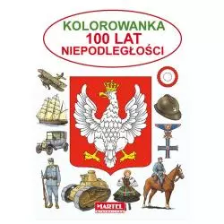 100 LAT NIEPODLEGŁOŚCI KOLOROWANKA Jarosław Żukowski - Martel