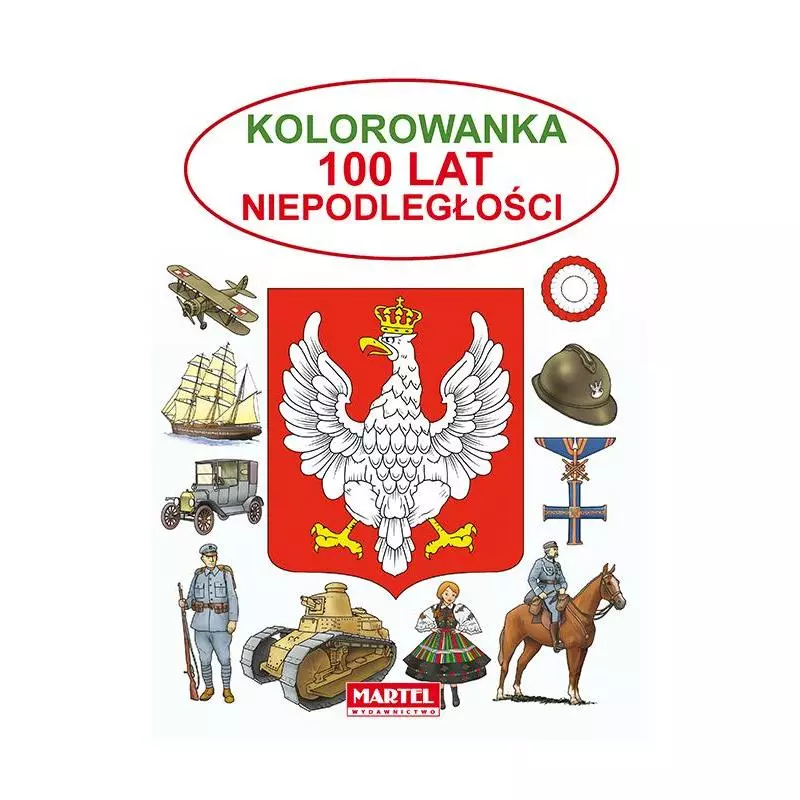 100 LAT NIEPODLEGŁOŚCI KOLOROWANKA Jarosław Żukowski - Martel