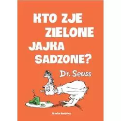 KTO ZJE ZIELONE JAJKA SADZONE? Theodor Seuss-Geisel - Media Rodzina