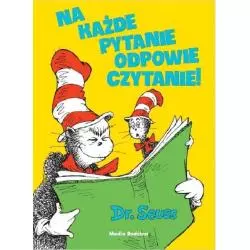 NA KAŻDE PYTANIE ODPOWIE CZYTANI Theodor Seuss-Geisel - Media Rodzina