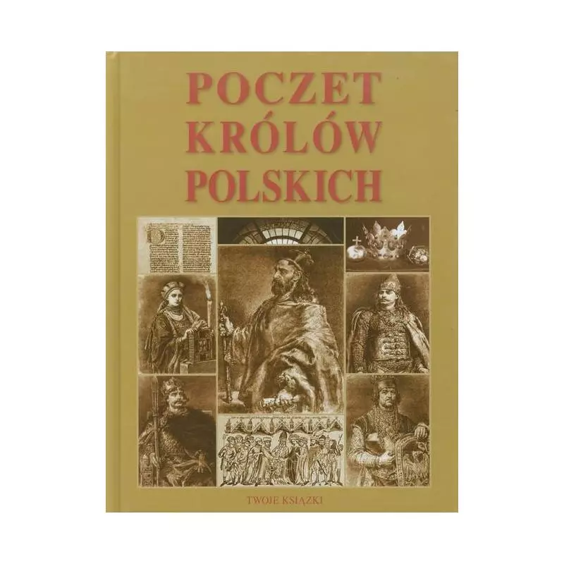 POCZET KRÓLÓW POLSKICH - Wydawnictwo Twoje Książki