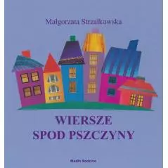 WIERSZE SPOD PSZCZYNY Małgorzata Strzałkowska - Media Rodzina