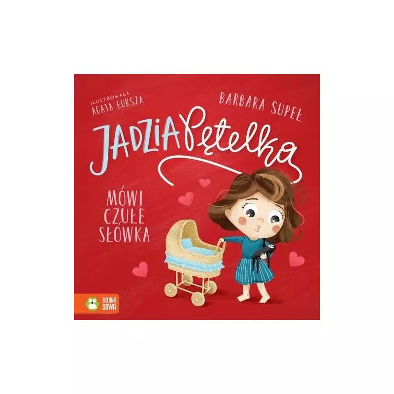JADZIA PĘTELK MÓWI CZUŁE SŁÓWKA Barbara Supeł - Zielona Sowa