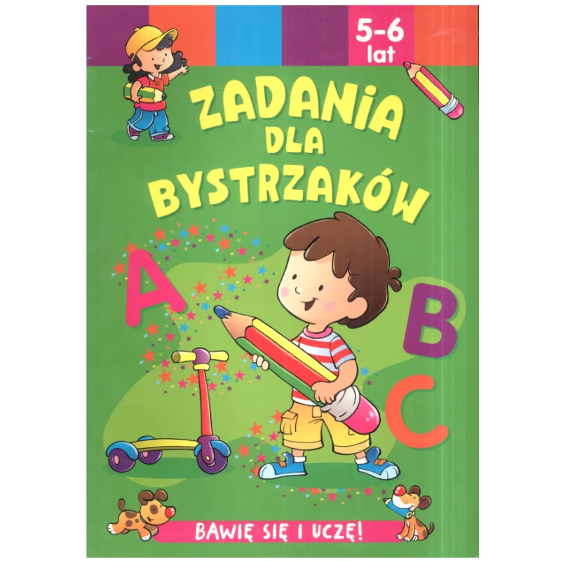 ZADANIA DLA BYSTRZAKÓW BAWIĘ SIĘ I UCZĘ! 5-6 LAT - Olesiejuk