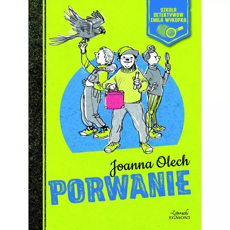 PORWANIE SZKOŁA DETEKTYWÓW EMILA WYKOPKA 7+ Joanna Olech - Egmont