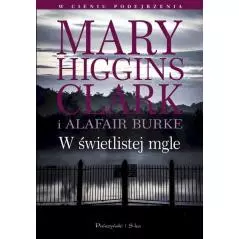 W ŚWIETLISTEJ MGLE Clark Mary Higgins, Alafair Burke - Prószyński