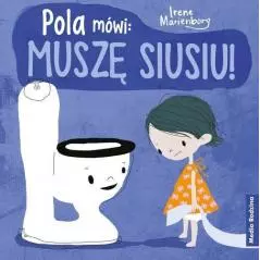 POLA MÓWI: MUSZĘ SIUSIU! Irene Marienborg - Media Rodzina