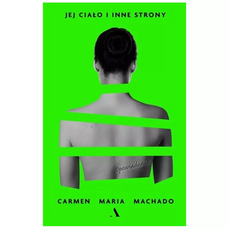 JEJ CIAŁO I INNE STRONY Carmen Maria Machado - Agora