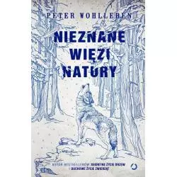 NIEZNANE WIĘZI NATURY Peter Wohlleben - Otwarte