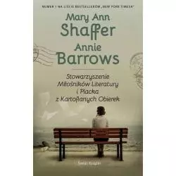 STOWARZYSZENIE MIŁOŚNIKÓW LITERATURY I PLACKA Z KARTOFLANYCH OBIEREK Annie Barrows, Mary Ann Shaffer - Świat Książki