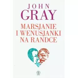 MARSJANIE I WENUSJANKI NA RANDCE John Gray - Rebis