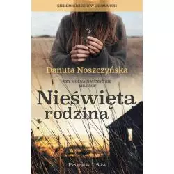 NIEŚWIĘTA RODZINA Danuta Noszczyńska - Prószyński