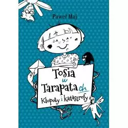 TOSIA W TARAPATACH KŁOPOTY I KATASTROFY 7+ Paweł Maj - Skrzat