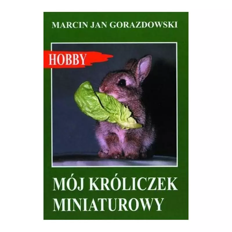MÓJ KRÓLICZEK MINIATUROWY Marcin Jan Gorazdowski - Egros