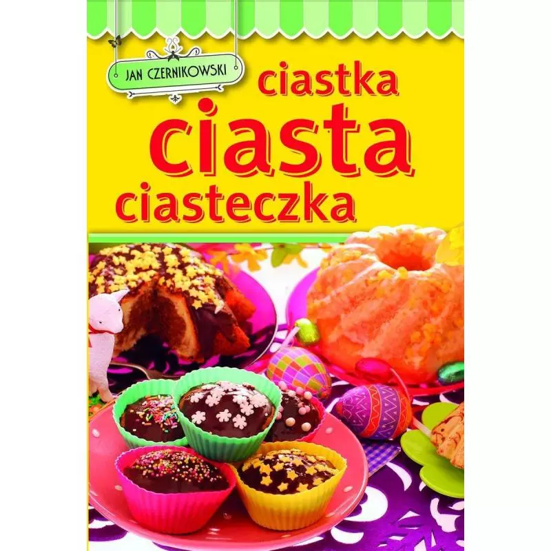 CIASTKA CIASTA CIASTECZKA Jan Czernikowski - Olesiejuk