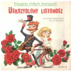 USKRZYDLONY LISTONOSZ PRZYGODY MAŁYCH MARZYCIELI Christelle Huet-Gomez, Olivier Nomblot - Siedmioróg