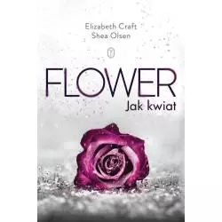 FLOWER JAK KWIAT Elizabeth Craft, Shea Olsen - Wydawnictwo Literackie