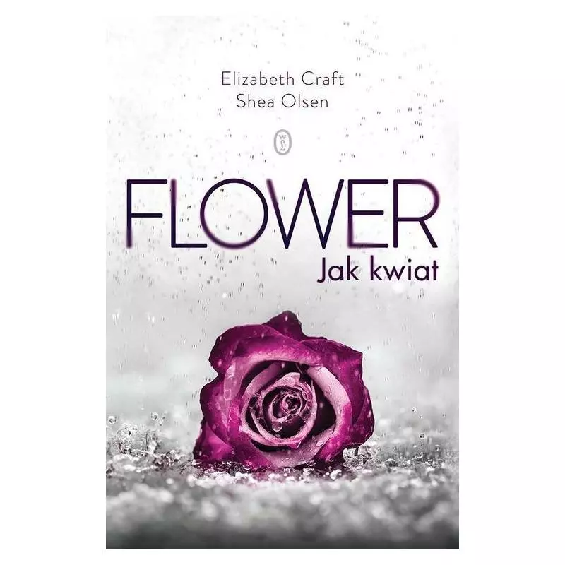 FLOWER JAK KWIAT Elizabeth Craft, Shea Olsen - Wydawnictwo Literackie