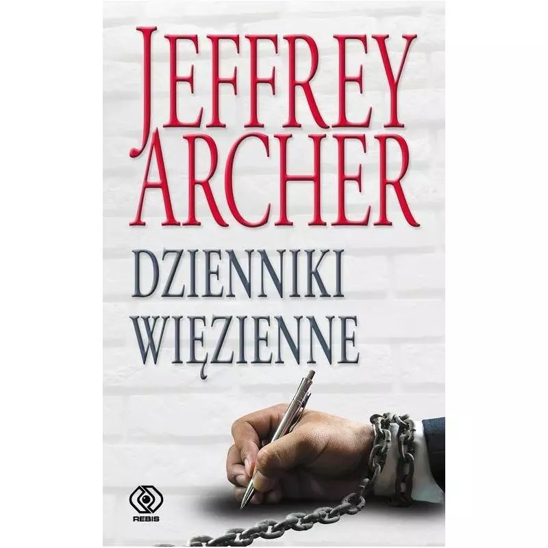 DZIENNIKI WIĘZIENNE Jeffrey Archer - Rebis