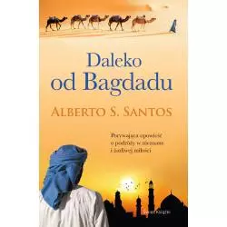 DALEKO OD BAGDADU Alberto S. Santos - Świat Książki