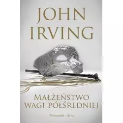 MAŁŻEŃSTWO WAGI PÓŁŚREDNIEJ John Irving - Prószyński