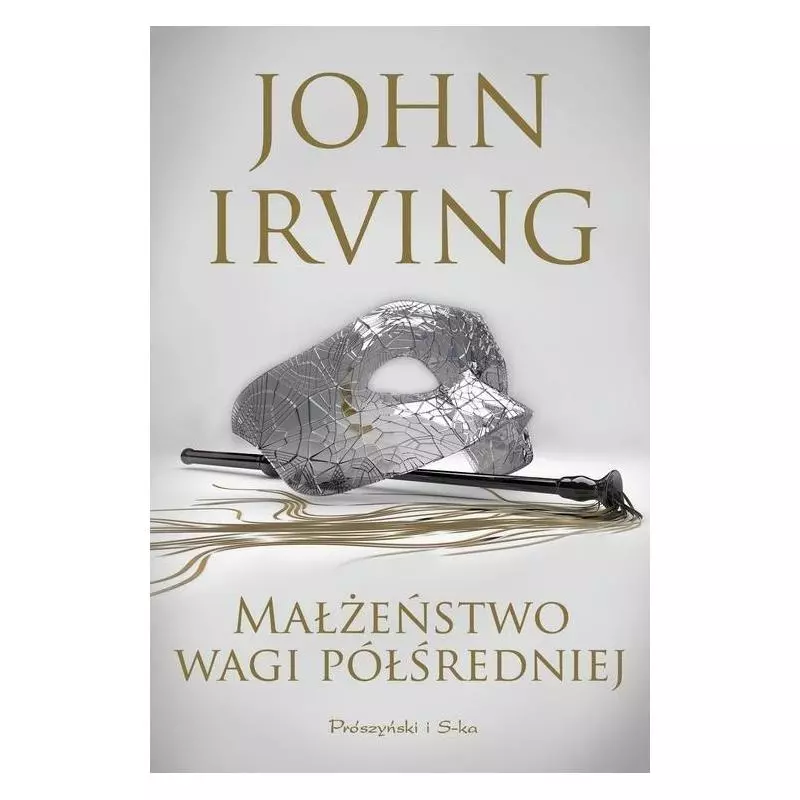 MAŁŻEŃSTWO WAGI PÓŁŚREDNIEJ John Irving - Prószyński