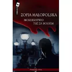 MORDERSTWO TUŻ ZA ROGIEM Zofia Małopolska - Prószyński