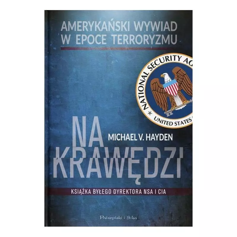 NA KRAWĘDZI AMERYKAŃSKI WYWIAD W EPOCE TERRORYZMU Michael V Hayden - Prószyński