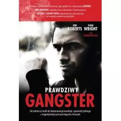 PRAWDZIWY GANGSTER MOJE ŻYCIE OD ŻOŁNIERZA MAFII DO KOKAINOWEGO KOWBOJA I TAJNEGO WSPÓŁPRACOWNIKA WŁADZ Evan Wright, Jo...