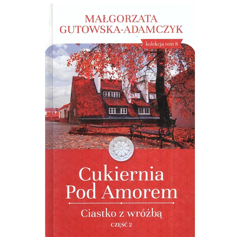 CIASTKO Z WRÓŻBĄ 2 CUKIERNIA POD AMOREM Małgorzata Gutowska-Adamczyk - Prószyński