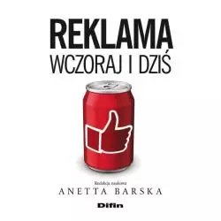 REKLAMA WCZORAJ I DZIŚ Anetta Barska - Difin