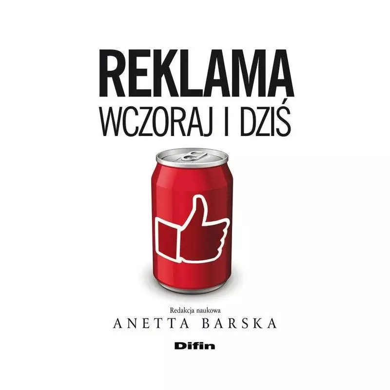 REKLAMA WCZORAJ I DZIŚ Anetta Barska - Difin