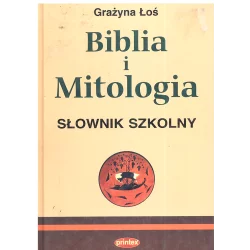 BIBLIA I MITOLOGIA SŁOWNIK SZKOLNY Grażyna Łoś - Printex
