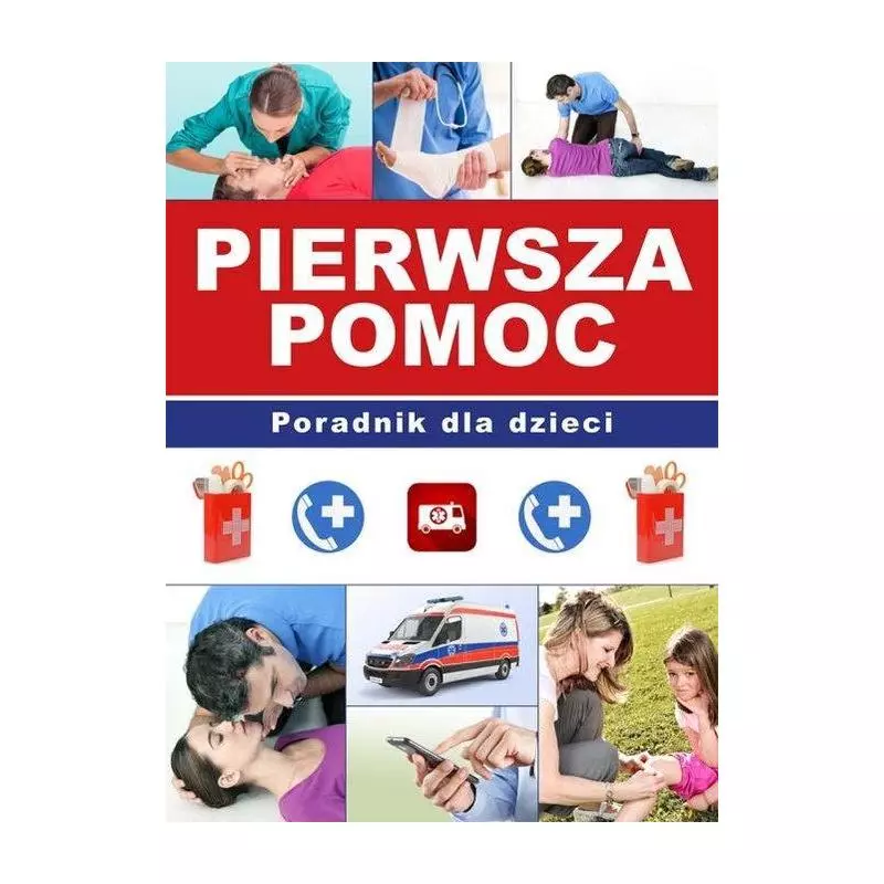 PIERWSZA POMOC PORADNIK DLA DZIECI Paulina Kyzioł - SBM