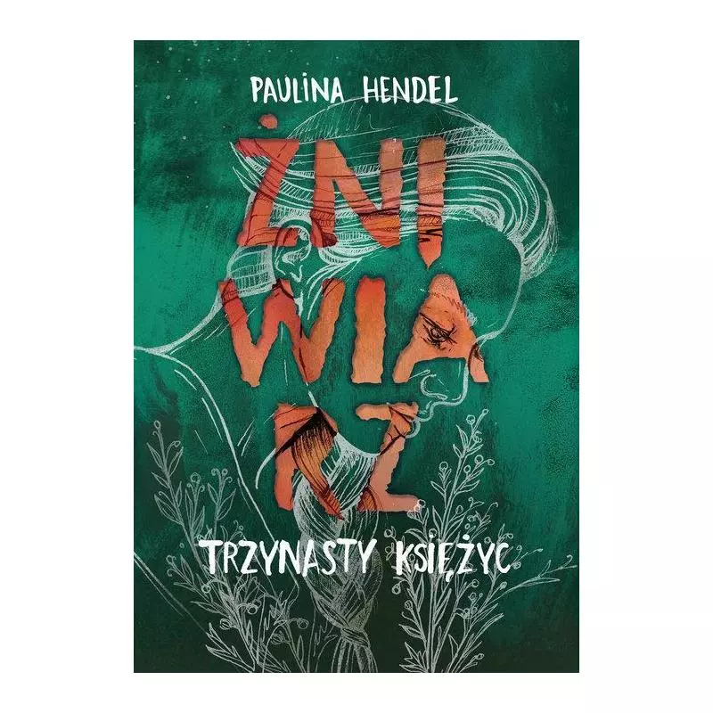 ŻNIWIARZ TRZYNASTY KSIĘŻYC Paulina Hendel - Czwarta Strona