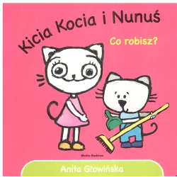 KICIA KOCIA I NUNUŚ CO ROBISZ? Anita Głowińska - Media Rodzina