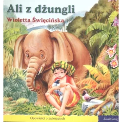 ALI Z DŻUNGLI OPOWIEŚCI O ZWIERZĘTACH Wioletta Święcińska - Siedmioróg