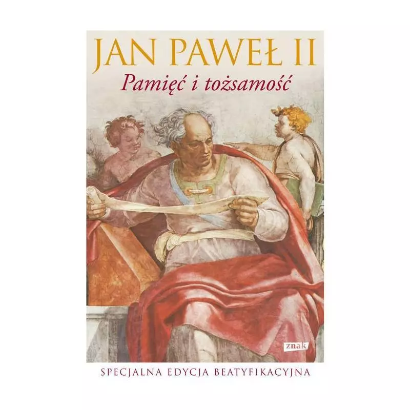 PAMIĘĆ I TOŻSAMOŚĆ ROZMOWY NA PRZEŁOMIE TYSIĄCLECI Jan Paweł II - Znak