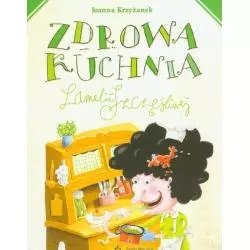 ZDROWA KUCHNIA LAMELII SZCZĘŚLIWEJ Joanna Krzyżanek - Święty Wojciech