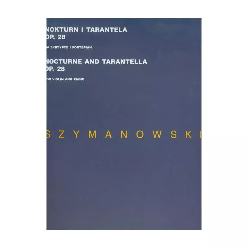 NOKTURN I TARANTELA OP. 28 NA SKRZYPCE I FORTEPIAN Karol Szymanowski - Polskie Wydawnictwo Muzyczne SA